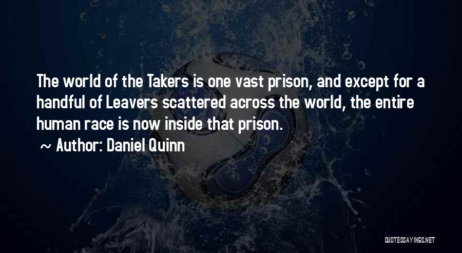 Takers And Leavers Quotes By Daniel Quinn