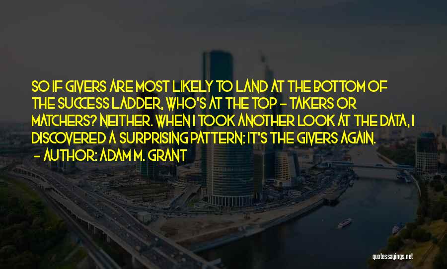 Takers And Not Givers Quotes By Adam M. Grant