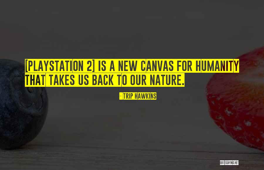 Takes 2 Quotes By Trip Hawkins Takes 2 Quotes By Trip Hawkins