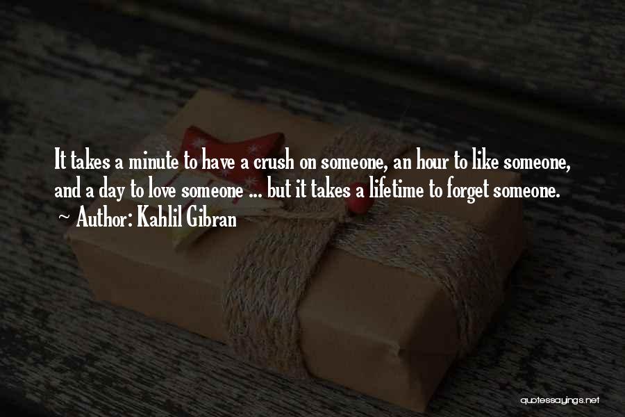 Takes A Lifetime To Forget Love Quotes By Kahlil Gibran