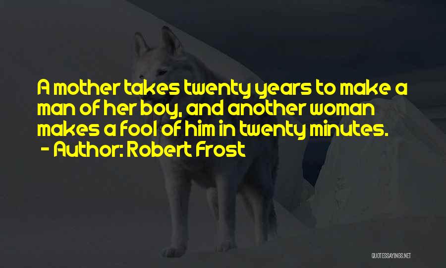 Takes A Man Quotes By Robert Frost