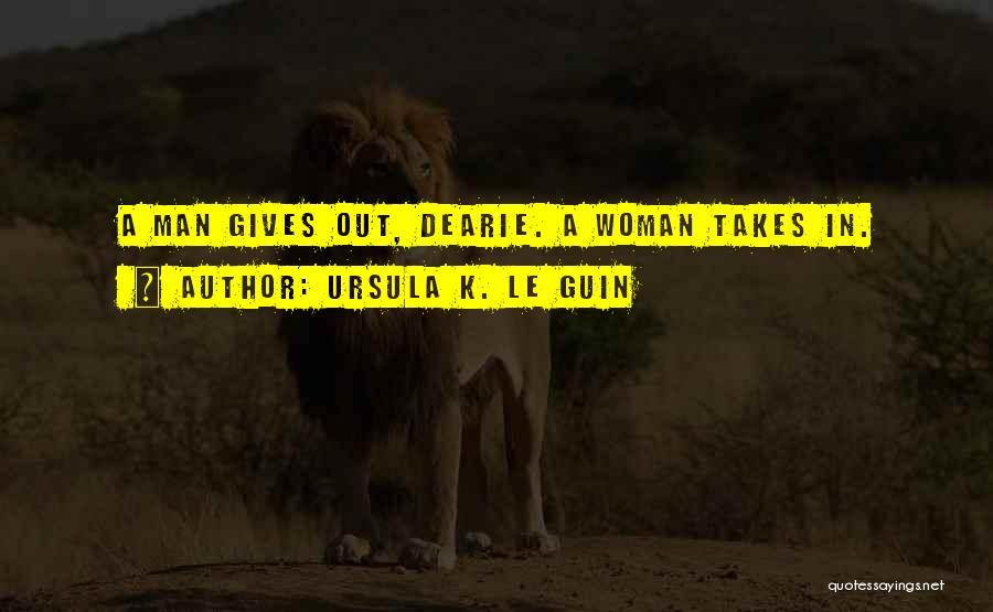 Takes A Man Quotes By Ursula K. Le Guin