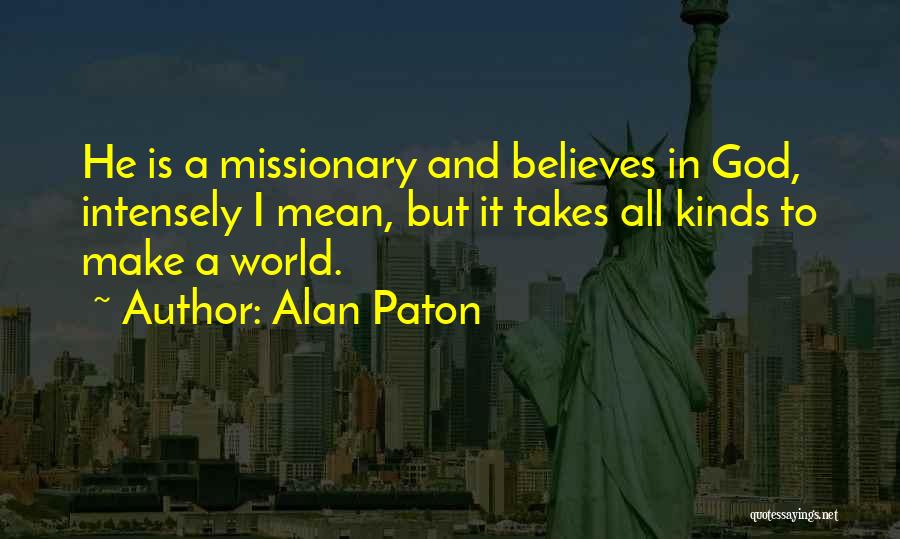 Takes All Kinds Quotes By Alan Paton