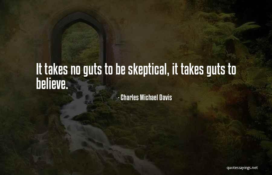 Takes Guts Quotes By Charles Michael Davis Takes Guts Quotes By Charles Michael Davis