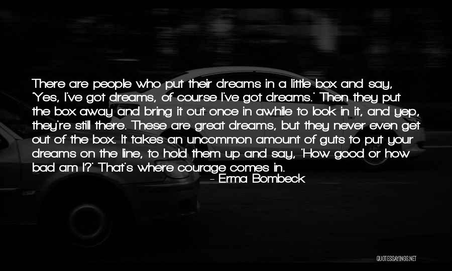 Takes Guts Quotes By Erma Bombeck Takes Guts Quotes By Erma Bombeck