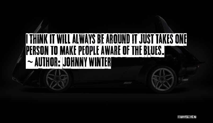 Takes One Person Quotes By Johnny Winter