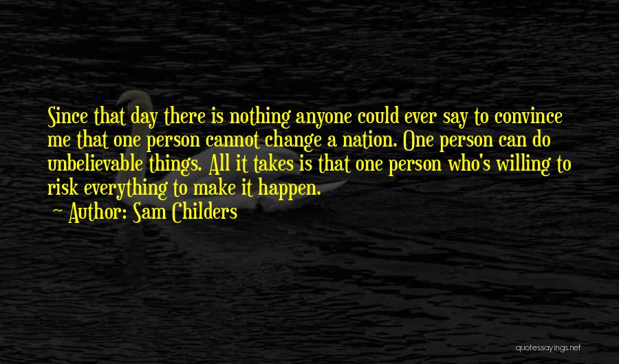 Takes One Person Quotes By Sam Childers