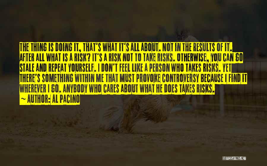 Takes Risks Quotes By Al Pacino