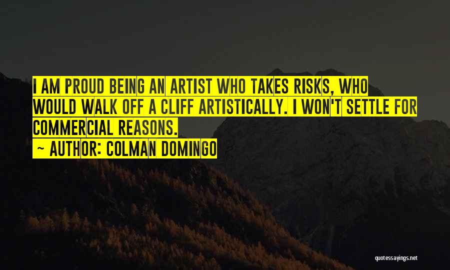 Takes Risks Quotes By Colman Domingo