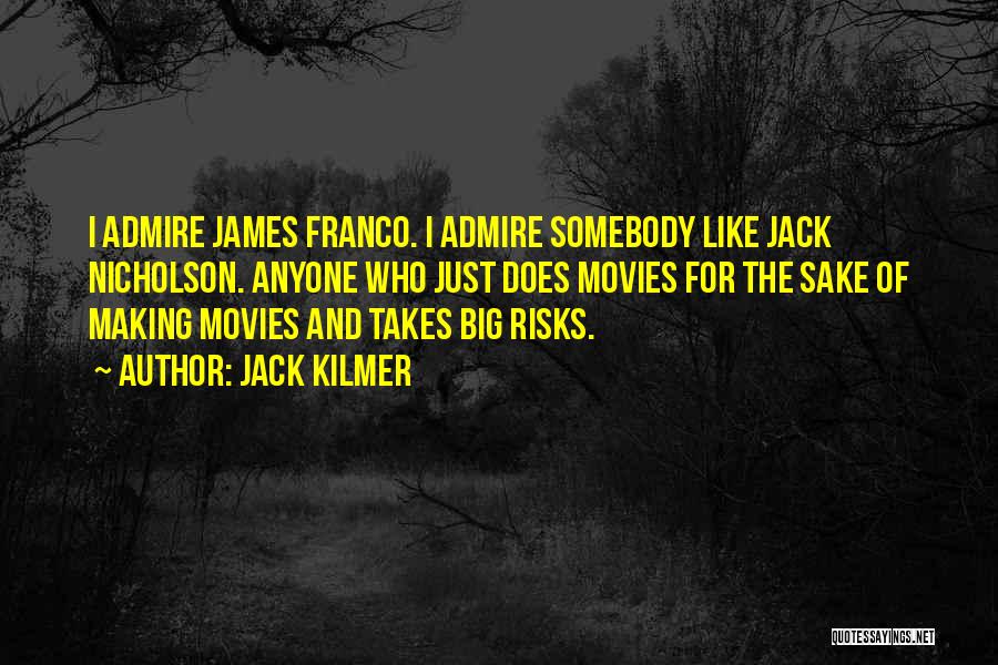 Takes Risks Quotes By Jack Kilmer