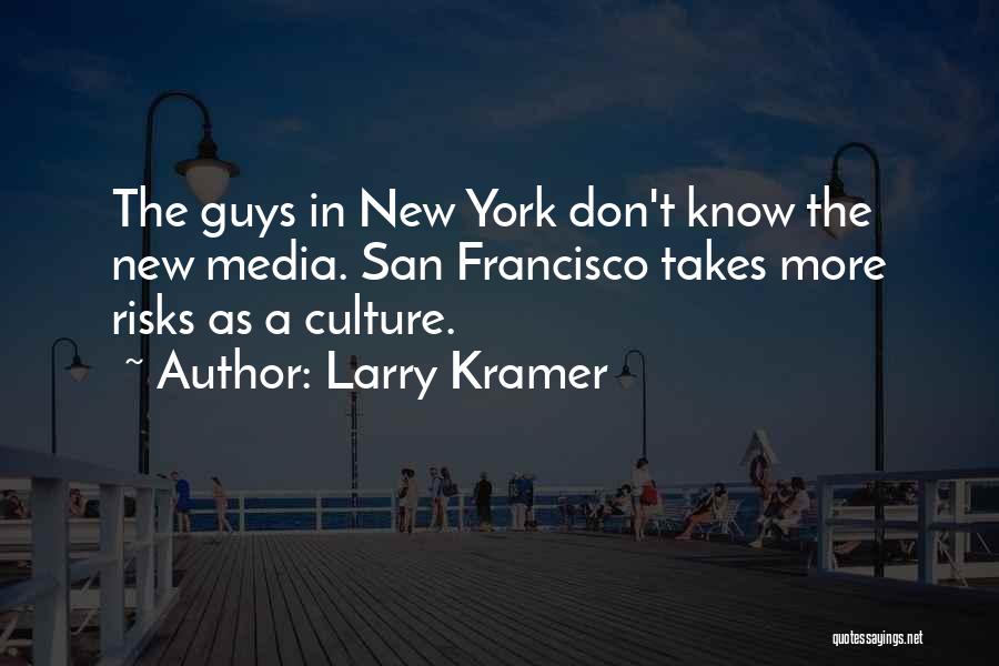 Takes Risks Quotes By Larry Kramer