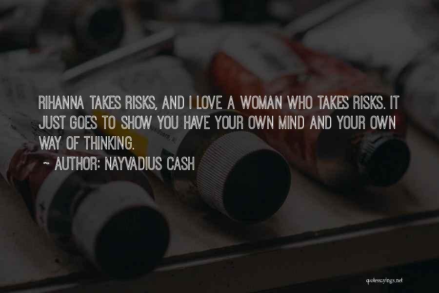 Takes Risks Quotes By Nayvadius Cash