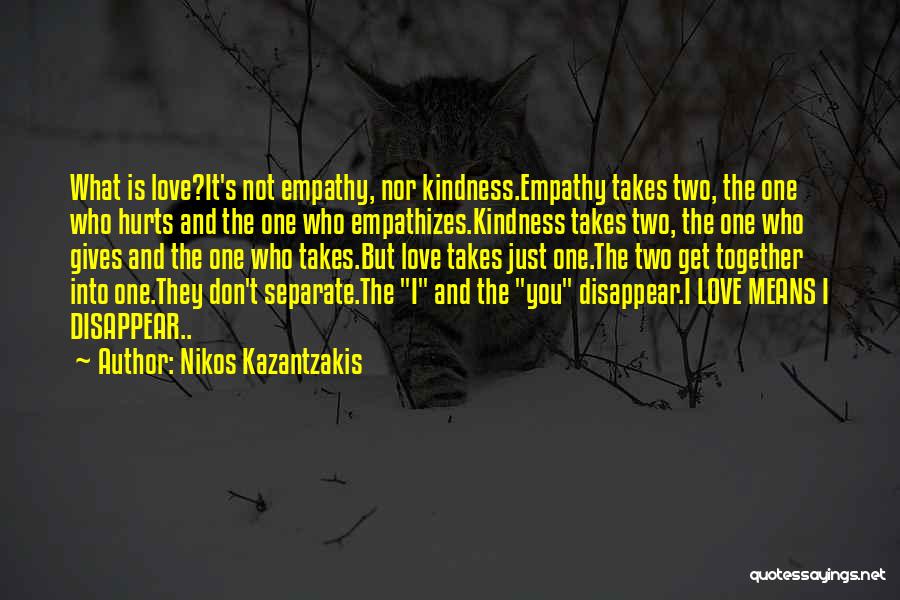 Takes Two Love Quotes By Nikos Kazantzakis