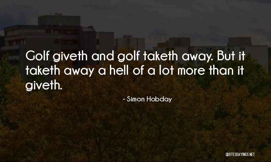 Taketh Quotes By Simon Hobday Taketh Quotes By Simon Hobday