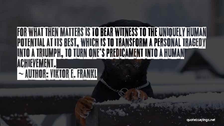 Takiah Norwood Quotes By Viktor E. Frankl