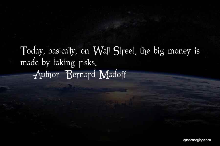 Taking A Big Risk Quotes By Bernard Madoff