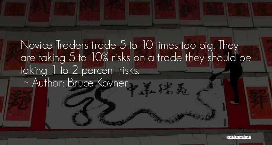 Taking A Big Risk Quotes By Bruce Kovner