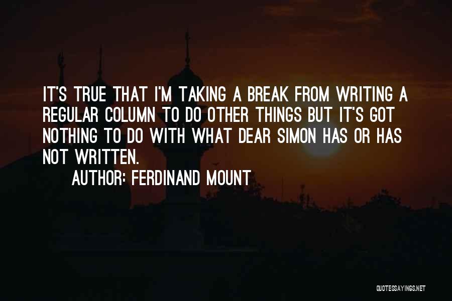 Taking A Break For Yourself Quotes By Ferdinand Mount