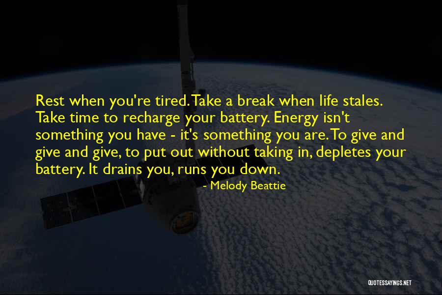 Taking A Break From Life Quotes By Melody Beattie