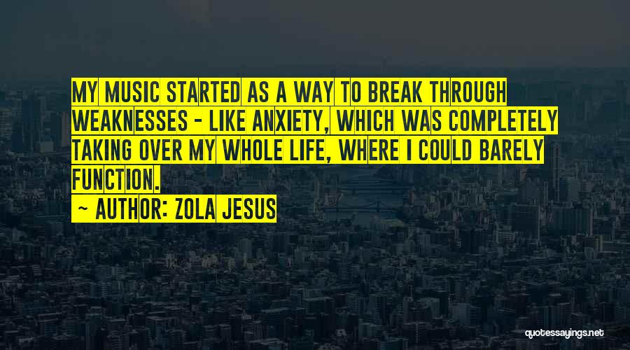 Taking A Break From Life Quotes By Zola Jesus
