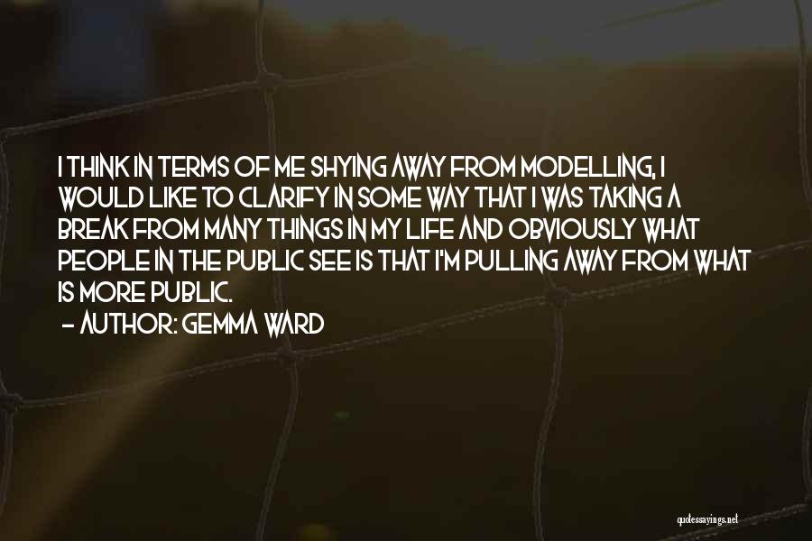 Taking A Break From Quotes By Gemma Ward