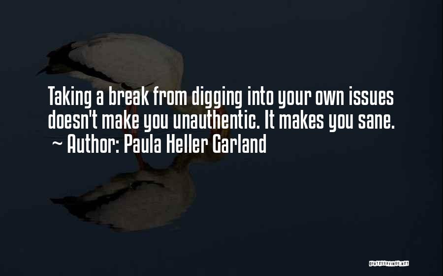 Taking A Break From Quotes By Paula Heller Garland