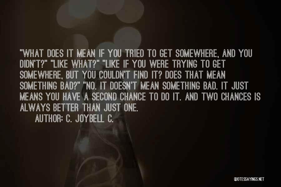 Taking A Chance On Life Quotes By C. JoyBell C.