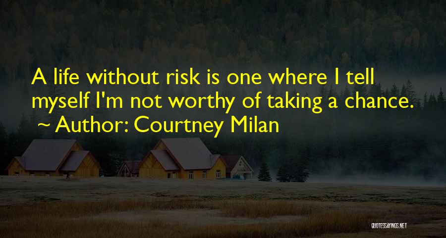 Taking A Chance On Life Quotes By Courtney Milan
