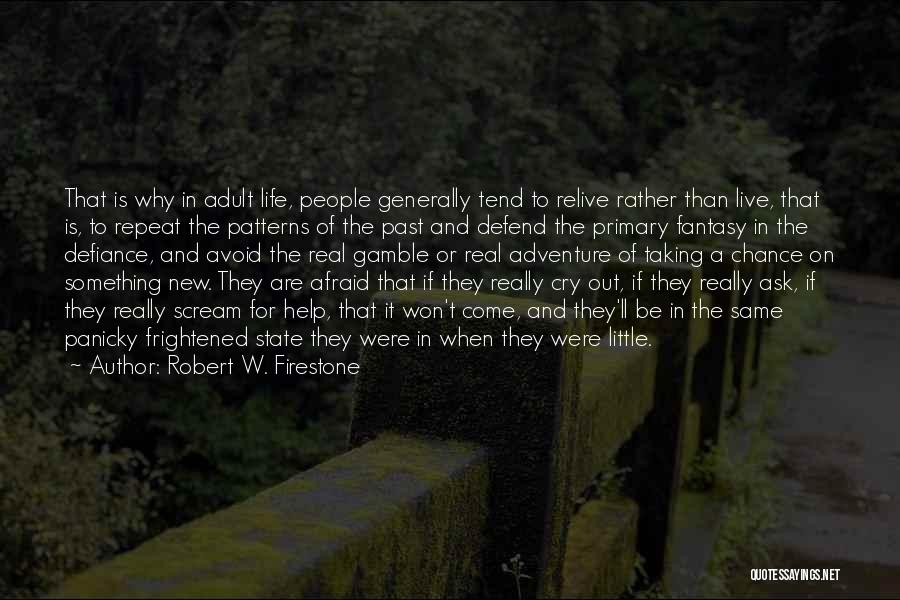 Taking A Chance On Life Quotes By Robert W. Firestone