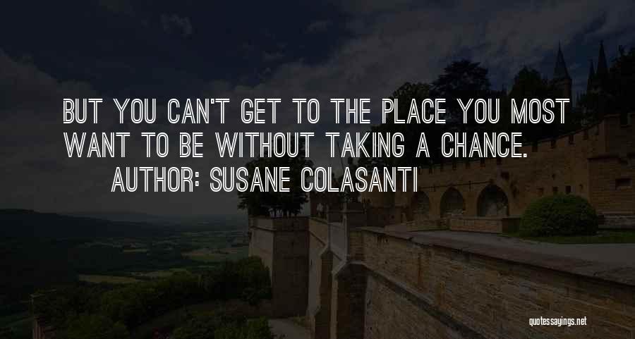Taking A Chance On Life Quotes By Susane Colasanti