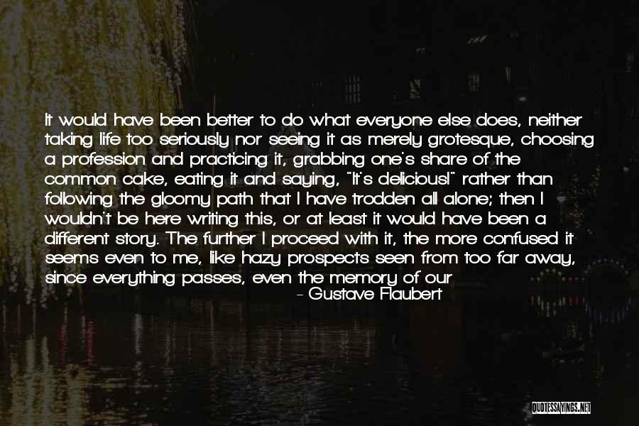 Taking A Different Path Quotes By Gustave Flaubert Taking A Different Path Quotes By Gustave Flaubert