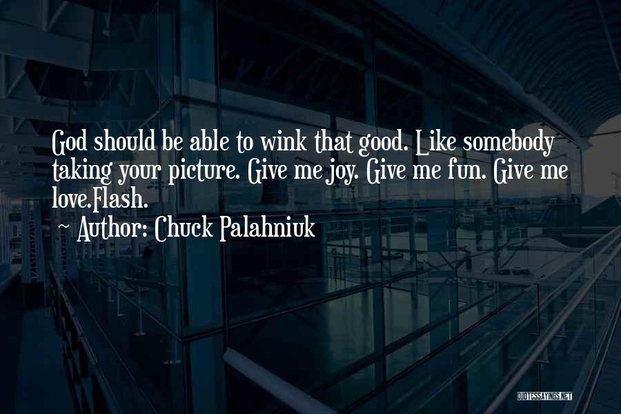 Taking A Good Picture Quotes By Chuck Palahniuk