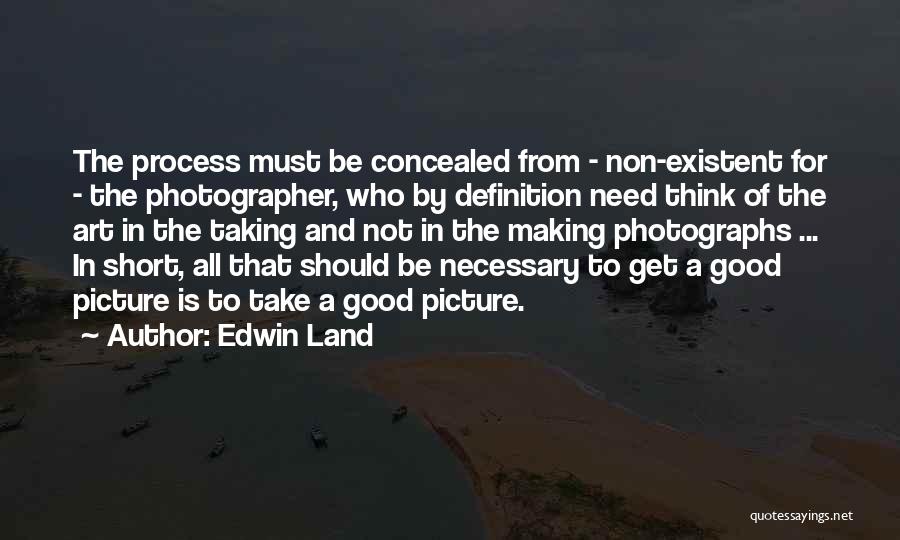 Taking A Good Picture Quotes By Edwin Land