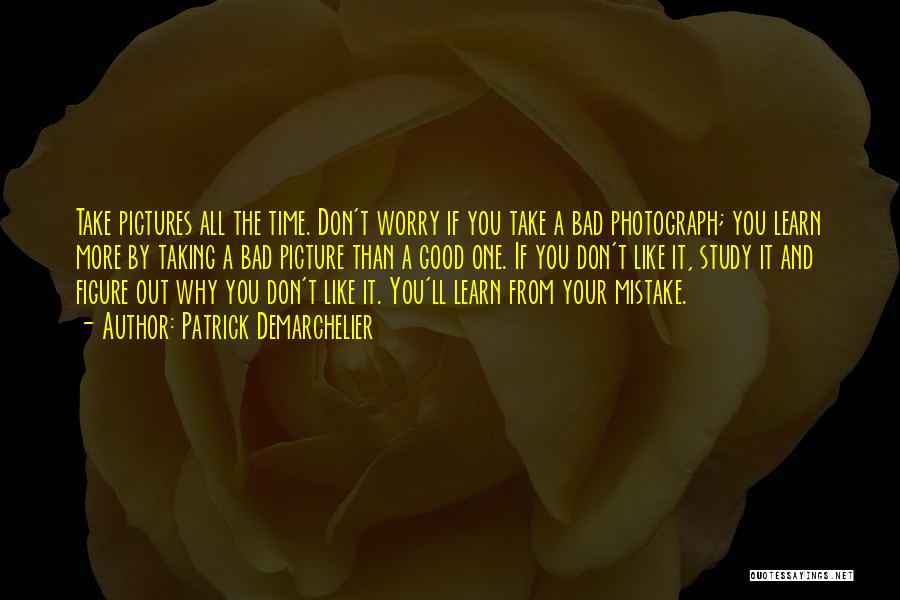 Taking A Good Picture Quotes By Patrick Demarchelier