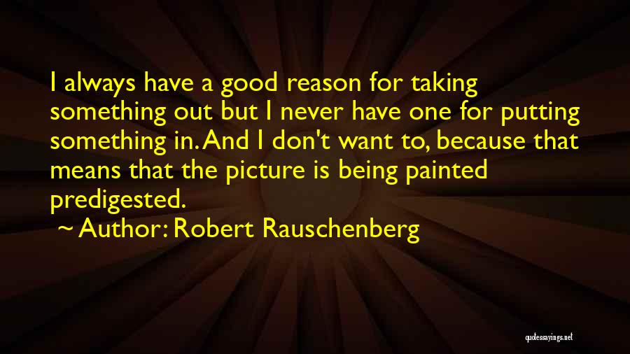 Taking A Good Picture Quotes By Robert Rauschenberg