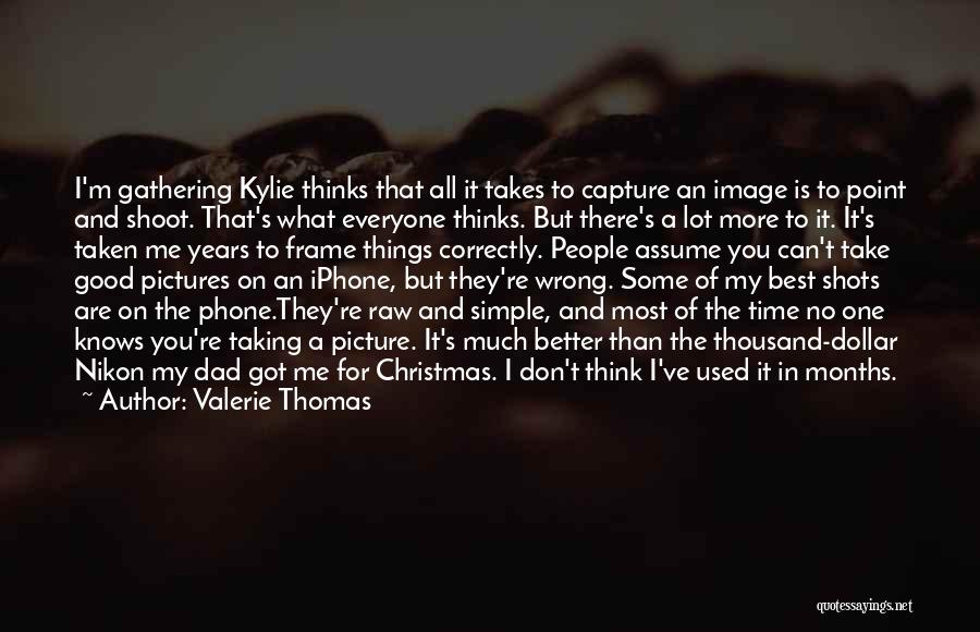 Taking A Good Picture Quotes By Valerie Thomas