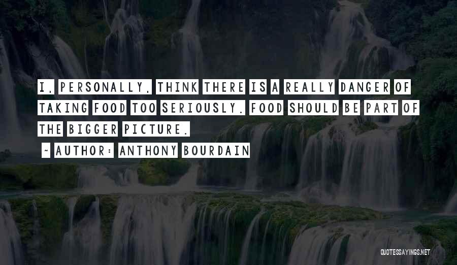 Taking A Picture Quotes By Anthony Bourdain