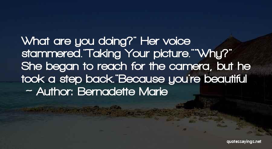 Taking A Picture Quotes By Bernadette Marie