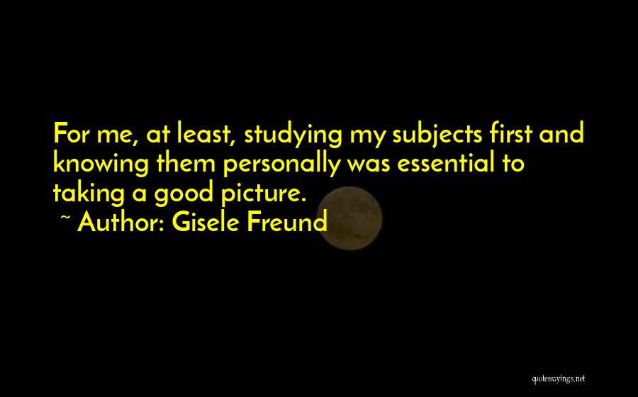 Taking A Picture Quotes By Gisele Freund