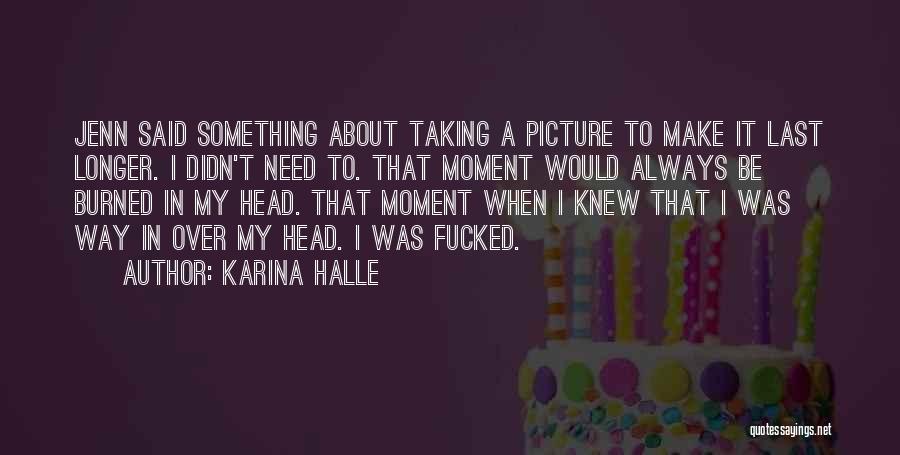 Taking A Picture Quotes By Karina Halle