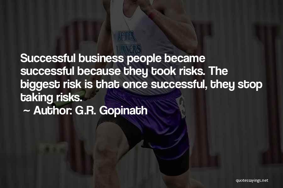 Taking A Risk In Business Quotes By G.R. Gopinath