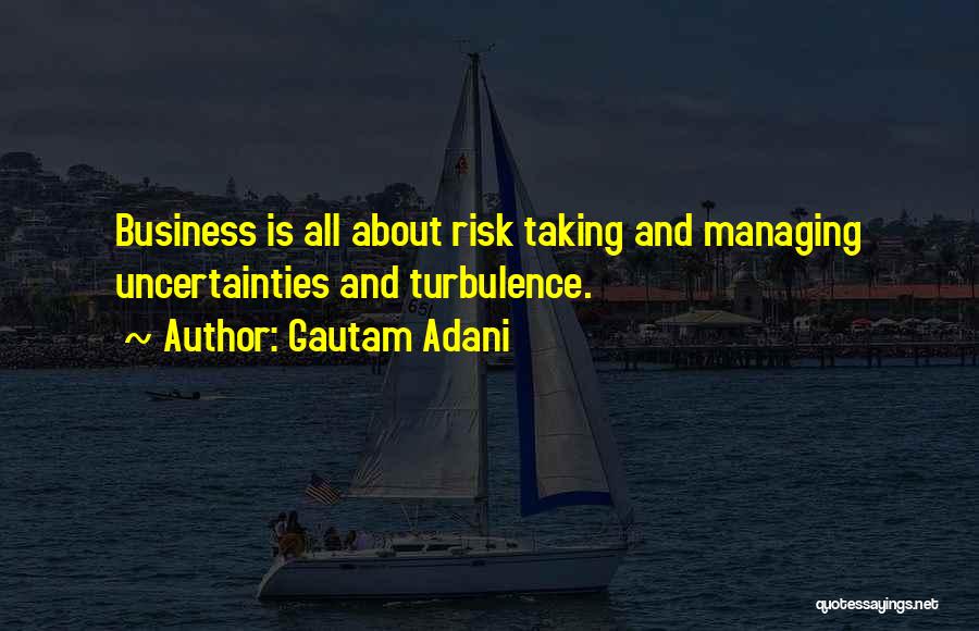 Taking A Risk In Business Quotes By Gautam Adani