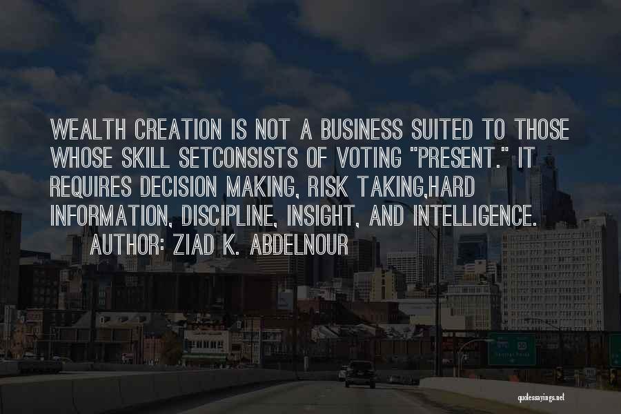 Taking A Risk In Business Quotes By Ziad K. Abdelnour