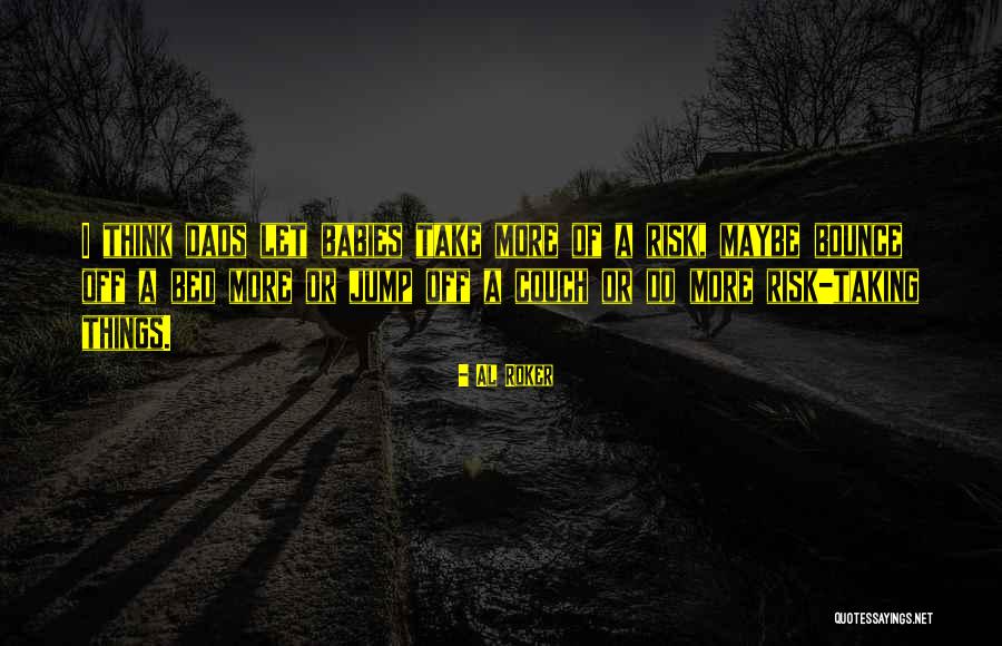 Taking A Risk Quotes By Al Roker Taking A Risk Quotes By Al Roker