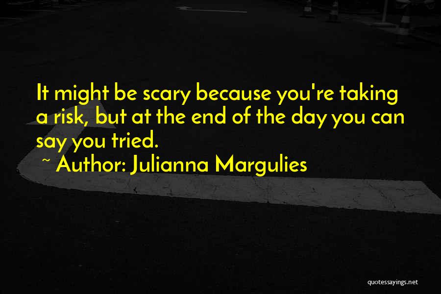 Taking A Risk Quotes By Julianna Margulies