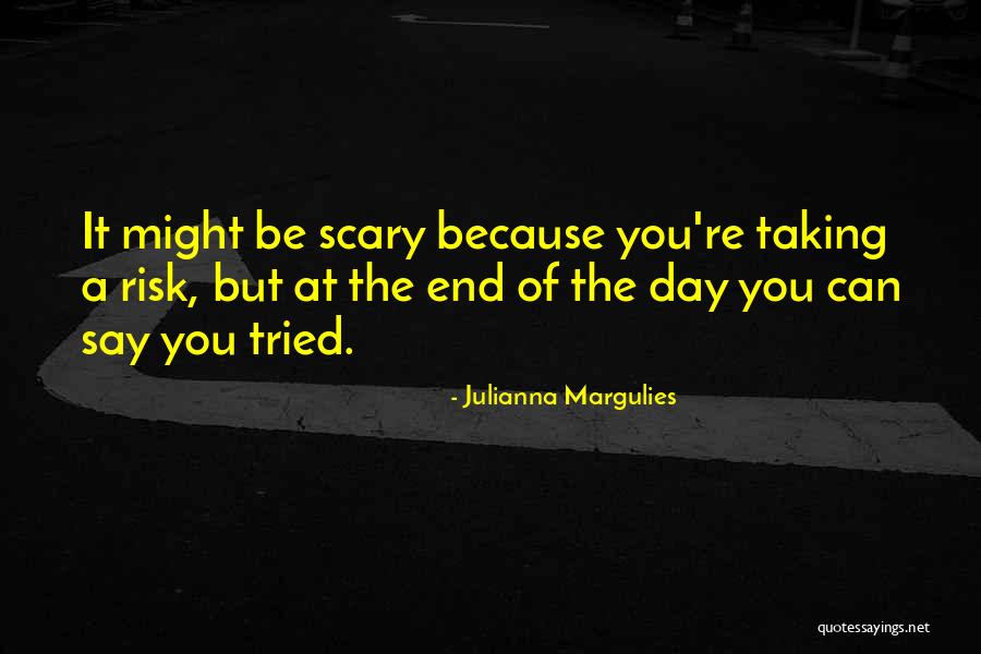 Taking A Risk Quotes By Julianna Margulies Taking A Risk Quotes By Julianna Margulies