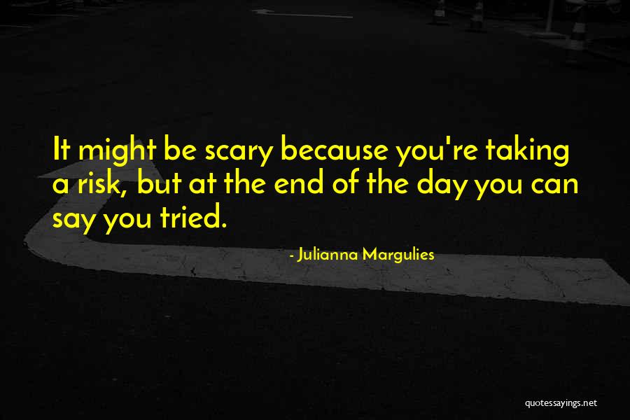 Taking A Risk Quotes By Julianna Margulies