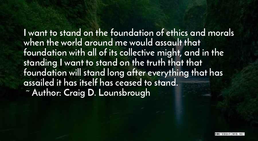 Taking A Stand Quotes By Craig D. Lounsbrough