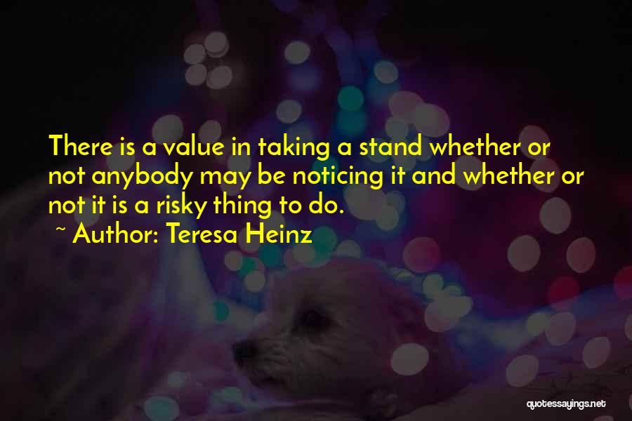 Taking A Stand Quotes By Teresa Heinz
