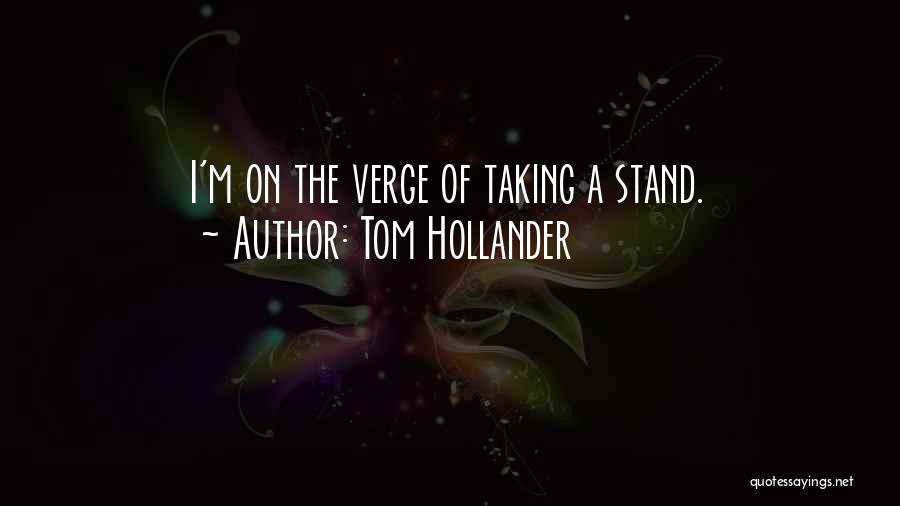 Taking A Stand Quotes By Tom Hollander